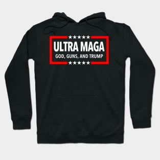 Ultra Maga - God, Guns, and Trump Hoodie